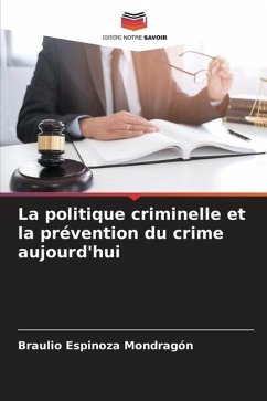 La politique criminelle et la prévention du crime aujourd'hui - Espinoza Mondragón, Braulio