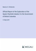 Official Report of the Exploration of the Queen Charlotte Islands; For the Government of British Columbia