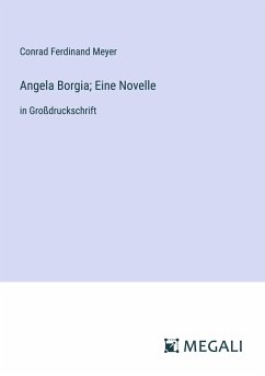 Angela Borgia; Eine Novelle - Meyer, Conrad Ferdinand