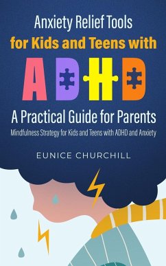 Anxiety Relief Tools For Kids and Teens with ADHD - Churchill, Eunice
