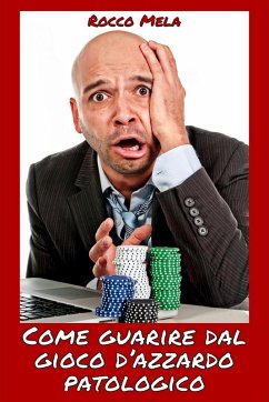Come Guarire dal Gioco d'Azzardo Patologico - Mela, Rocco