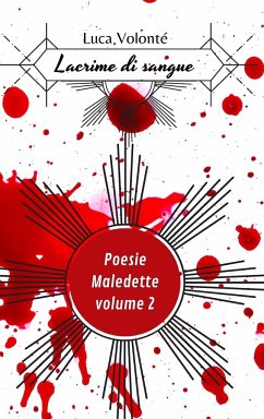 Lacrime di sangue volume 2: Poesie maledette - Volonté, Luca Lacrime di sangue volume 2: Poesie maledette - Volonté, Luca