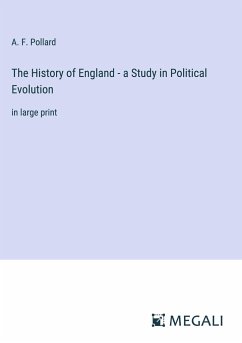 The History of England - a Study in Political Evolution - Pollard, A. F.