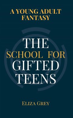 The School for Gifted Teens - Grey, Eliza