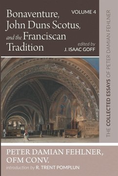Bonaventure, John Duns Scotus, and the Franciscan Tradition - Fehlner, Peter Damian OFM Conv.; Pomplun, R. Trent