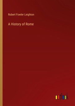 A History of Rome - Leighton, Robert Fowler
