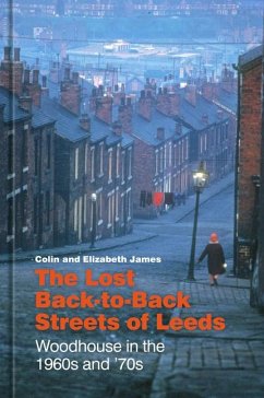 The Lost Back-to-Back Streets of Leeds - James, Colin; James, Elizabeth