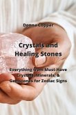 Crystals and Healing Stones: Everything from Must-Have Crystals, Minerals, & Gemstones for Zodiac Signs