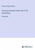 The Land of the Blue Flower; And, In The Closed Room