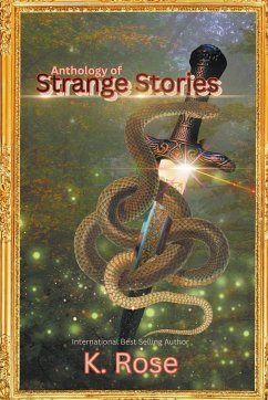 Anthology of Strange Stories - Rose, K.