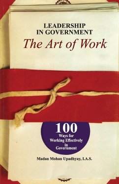 Leadership in Government - The Art of work - Upadhyay, Madan Mohan