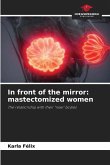 In front of the mirror: mastectomized women