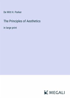 The Principles of Aesthetics - Parker, De Witt H.