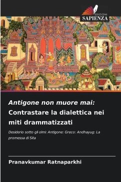 Antigone non muore mai: Contrastare la dialettica nei miti drammatizzati - Ratnaparkhi, Pranavkumar
