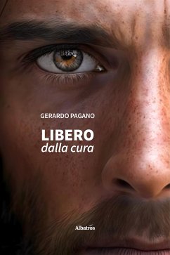 Libero dalla cura (eBook, ePUB) - Pagano, Gerardo