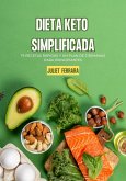 Dieta Keto Simplificada: 75 Recetas Rápidas y un Plan de 3 Semanas para Principiantes (eBook, ePUB)