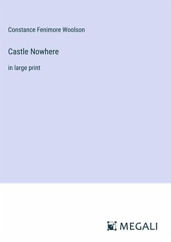 Castle Nowhere - Woolson, Constance Fenimore