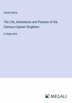 The Life, Adventures and Piracies of the Famous Captain Singleton - Defoe, Daniel