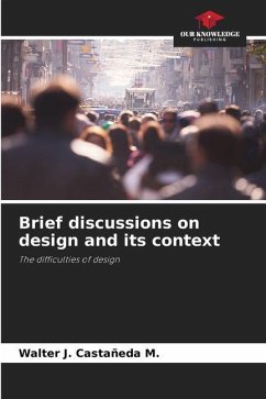 Brief discussions on design and its context - Castañeda M., Walter J.