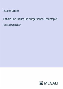 Kabale und Liebe; Ein bürgerliches Trauerspiel - Schiller, Friedrich