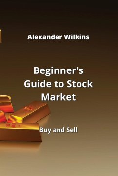 Beginner's Guide to Stock Market: Buy and Sell - Wilkins, Alexander