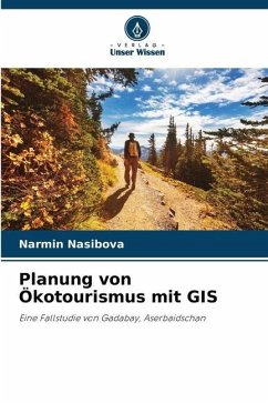 Planung von Ökotourismus mit GIS - Nasibova, Narmin