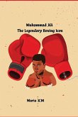 &quote;Muhammad Ali-The Legendary Boxing Icon &quote;