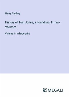 History of Tom Jones, a Foundling; In Two Volumes - Fielding, Henry