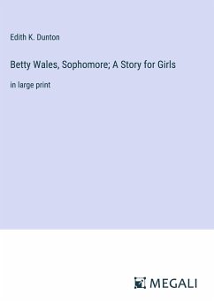 Betty Wales, Sophomore; A Story for Girls - Dunton, Edith K.
