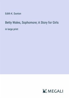 Betty Wales, Sophomore; A Story for Girls - Dunton, Edith K.