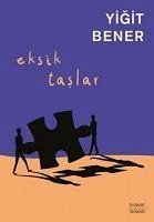 Eksik Taslar - Bener, Yigit