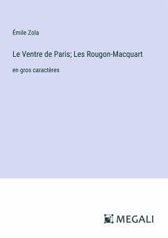 Le Ventre de Paris; Les Rougon-Macquart - Zola, Émile