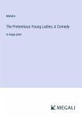 The Pretentious Young Ladies; A Comedy