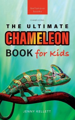 Chameleons The Ultimate Chameleon Book for Kids - Kellett, Jenny