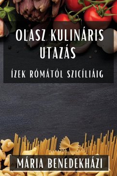 Olasz Kulináris Utazás - Benedekházi, Mária