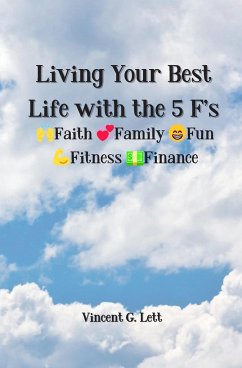Living Your Best Life with the 5 F's - Lett, Vincent G