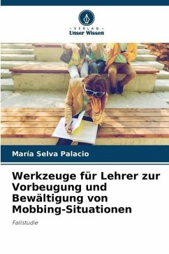 Werkzeuge für Lehrer zur Vorbeugung und Bewältigung von Mobbing-Situationen - Palacio, María Selva