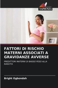 FATTORI DI RISCHIO MATERNI ASSOCIATI A GRAVIDANZE AVVERSE - Ogbondah, Bright