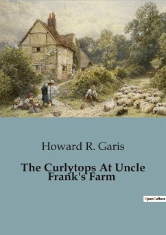 The Curlytops At Uncle Frank's Farm - R. Garis, Howard