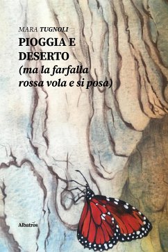 Pioggia e deserto (ma la farfalla rossa vola e si posa) (eBook, ePUB) - Tugnoli, Mara