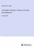 John Keble's Parishes; A History of Hursley and Otterbourne