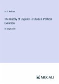 The History of England - a Study in Political Evolution