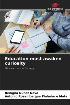 Education must awaken curiosity - Núñez Novo, Benigno;Pinheiro e Mota, Antonio Rosembergue
