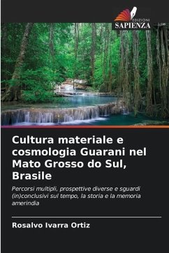 Cultura materiale e cosmologia Guarani nel Mato Grosso do Sul, Brasile - Ivarra Ortiz, Rosalvo