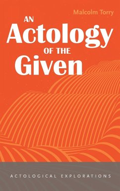 An Actology of the Given - Torry, Malcolm