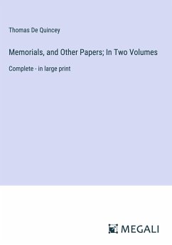 Memorials, and Other Papers; In Two Volumes - Quincey, Thomas De