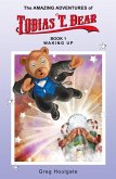 The Amazing Adventures of Tobias T. Bear The Amazing Adventures of Tobias T. Bear