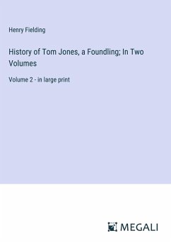 History of Tom Jones, a Foundling; In Two Volumes - Fielding, Henry