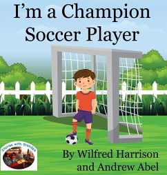 I'm a Champion Soccer Player - Abel, Andrew Robert