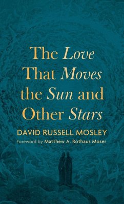 The Love That Moves the Sun and Other Stars - Mosley, David Russell